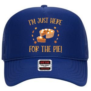 Thanksgiving I’m Just Here For The Pie Gift High Crown Mesh Back Trucker Hat