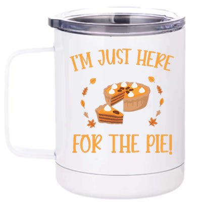 Thanksgiving I’m Just Here For The Pie Gift 12 oz Stainless Steel Tumbler Cup