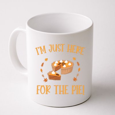 Thanksgiving I’m Just Here For The Pie Gift Coffee Mug