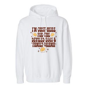 Thanksgiving IM Just Here For The Deviled Eggs Family Drama Garment-Dyed Fleece Hoodie