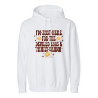 Thanksgiving IM Just Here For The Deviled Eggs Family Drama Garment-Dyed Fleece Hoodie