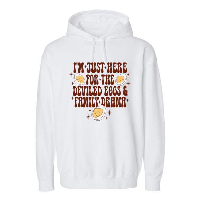 Thanksgiving IM Just Here For The Deviled Eggs Family Drama Garment-Dyed Fleece Hoodie