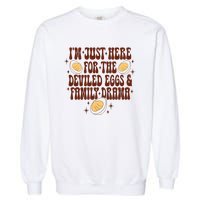 Thanksgiving IM Just Here For The Deviled Eggs Family Drama Garment-Dyed Sweatshirt