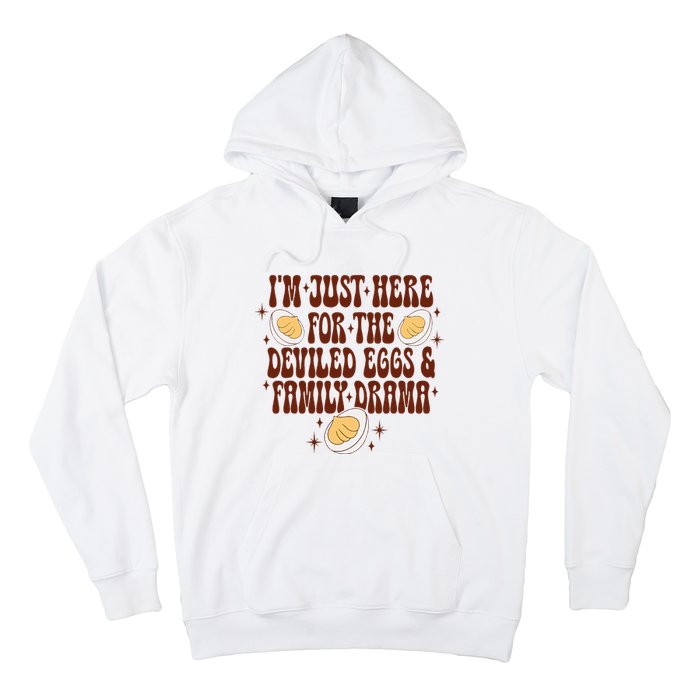 Thanksgiving IM Just Here For The Deviled Eggs Family Drama Hoodie