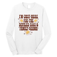 Thanksgiving IM Just Here For The Deviled Eggs Family Drama Long Sleeve Shirt