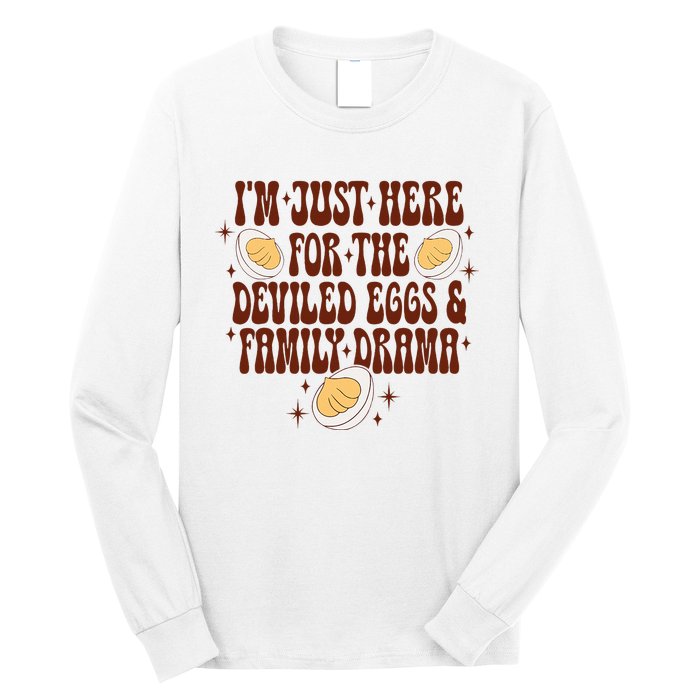 Thanksgiving IM Just Here For The Deviled Eggs Family Drama Long Sleeve Shirt