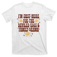 Thanksgiving IM Just Here For The Deviled Eggs Family Drama T-Shirt