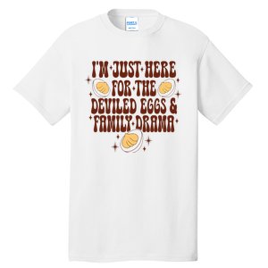 Thanksgiving IM Just Here For The Deviled Eggs Family Drama Tall T-Shirt