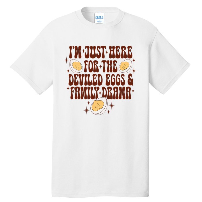 Thanksgiving IM Just Here For The Deviled Eggs Family Drama Tall T-Shirt