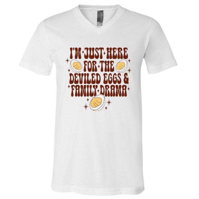 Thanksgiving IM Just Here For The Deviled Eggs Family Drama V-Neck T-Shirt