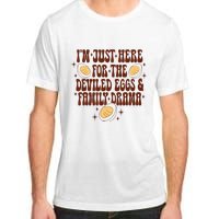 Thanksgiving IM Just Here For The Deviled Eggs Family Drama Adult ChromaSoft Performance T-Shirt