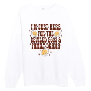 Thanksgiving IM Just Here For The Deviled Eggs Family Drama Premium Crewneck Sweatshirt