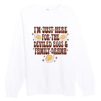 Thanksgiving IM Just Here For The Deviled Eggs Family Drama Premium Crewneck Sweatshirt