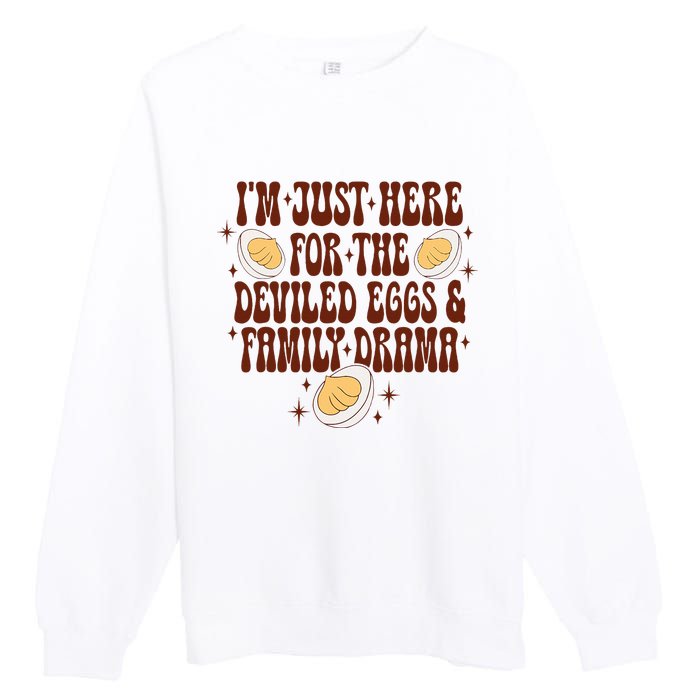 Thanksgiving IM Just Here For The Deviled Eggs Family Drama Premium Crewneck Sweatshirt