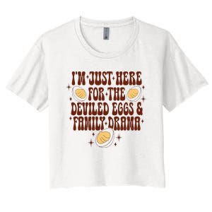 Thanksgiving IM Just Here For The Deviled Eggs Family Drama Women's Crop Top Tee