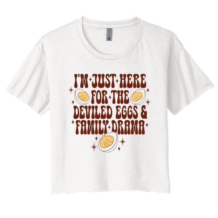 Thanksgiving IM Just Here For The Deviled Eggs Family Drama Women's Crop Top Tee