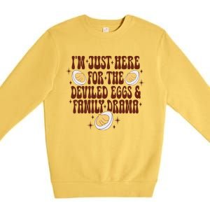 Thanksgiving IM Just Here For The Deviled Eggs Family Drama Gift Premium Crewneck Sweatshirt