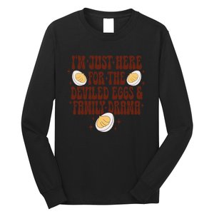 Thanksgiving IM Just Here For The Deviled Eggs Family Drama Gift Long Sleeve Shirt