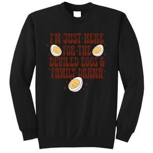 Thanksgiving IM Just Here For The Deviled Eggs Family Drama Gift Sweatshirt