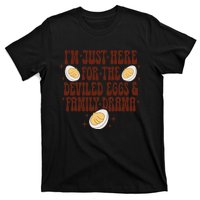 Thanksgiving IM Just Here For The Deviled Eggs Family Drama Gift T-Shirt