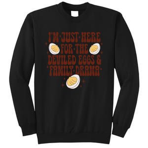 Thanksgiving IM Just Here For The Deviled Eggs Family Drama Gift Tall Sweatshirt