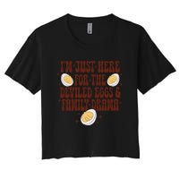 Thanksgiving IM Just Here For The Deviled Eggs Family Drama Gift Women's Crop Top Tee