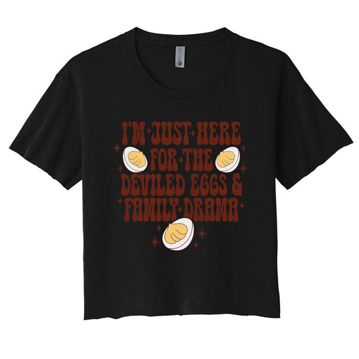 Thanksgiving IM Just Here For The Deviled Eggs Family Drama Gift Women's Crop Top Tee