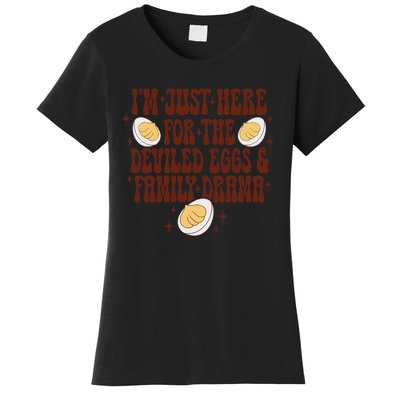 Thanksgiving IM Just Here For The Deviled Eggs Family Drama Gift Women's T-Shirt