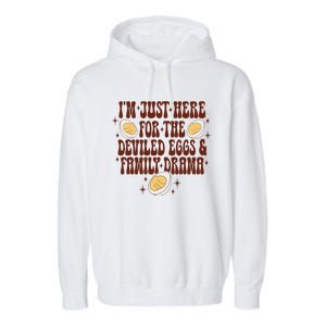 Thanksgiving IM Just Here For The Deviled Eggs Family Drama Gift Garment-Dyed Fleece Hoodie