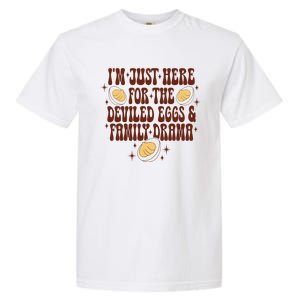 Thanksgiving IM Just Here For The Deviled Eggs Family Drama Gift Garment-Dyed Heavyweight T-Shirt