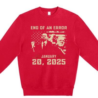 Trump Inauguration January 20 2025 End Of An Error New Year Premium Crewneck Sweatshirt