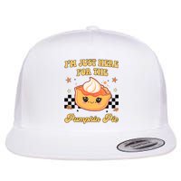 Thanksgiving Im Just Here For The Pumpkin Pie Flat Bill Trucker Hat