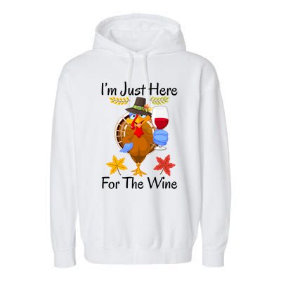 Turkey I’m Just Here For The Wine Thanksgiving Day Gift Garment-Dyed Fleece Hoodie