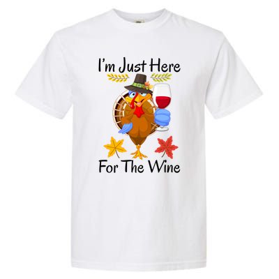 Turkey I’m Just Here For The Wine Thanksgiving Day Gift Garment-Dyed Heavyweight T-Shirt