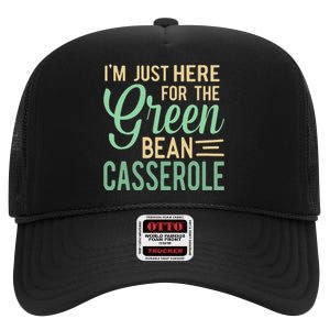 Thanksgiving IM Just Here For The Green Bean Casserole High Crown Mesh Back Trucker Hat