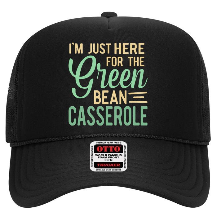 Thanksgiving IM Just Here For The Green Bean Casserole High Crown Mesh Back Trucker Hat