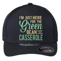 Thanksgiving IM Just Here For The Green Bean Casserole Flexfit Unipanel Trucker Cap