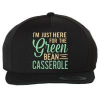 Thanksgiving IM Just Here For The Green Bean Casserole Wool Snapback Cap