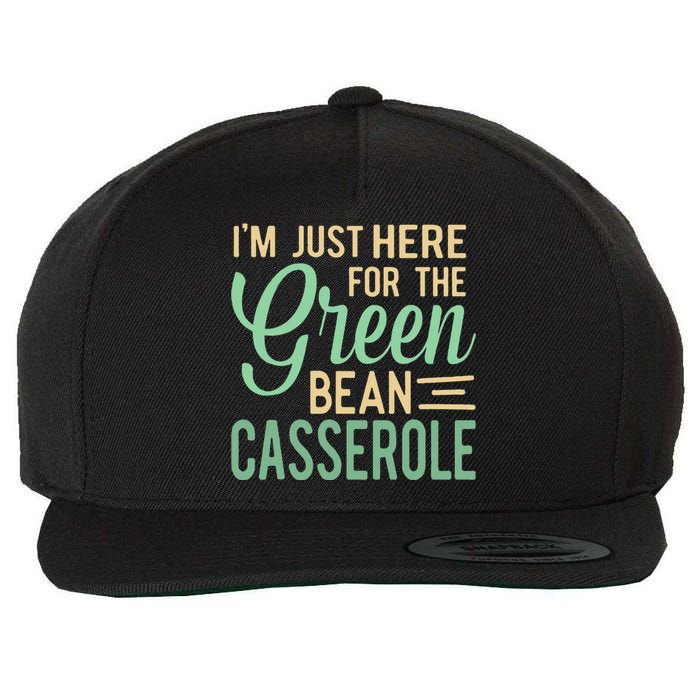 Thanksgiving IM Just Here For The Green Bean Casserole Wool Snapback Cap