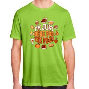 Thanksgiving I'm Just Here For The Food Adult ChromaSoft Performance T-Shirt