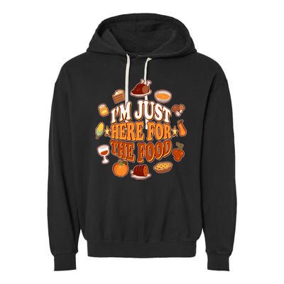 Thanksgiving I'm Just Here For The Food Garment-Dyed Fleece Hoodie