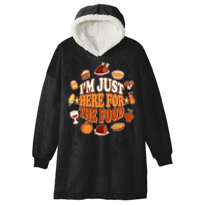Thanksgiving I'm Just Here For The Food Hooded Wearable Blanket