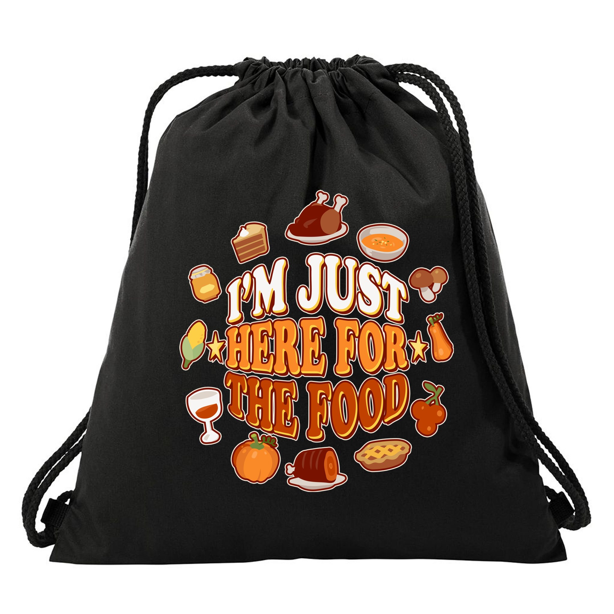Thanksgiving I'm Just Here For The Food Drawstring Bag