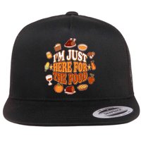 Thanksgiving I'm Just Here For The Food Flatbill Hat