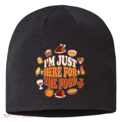 Thanksgiving I'm Just Here For The Food Sustainable Beanie