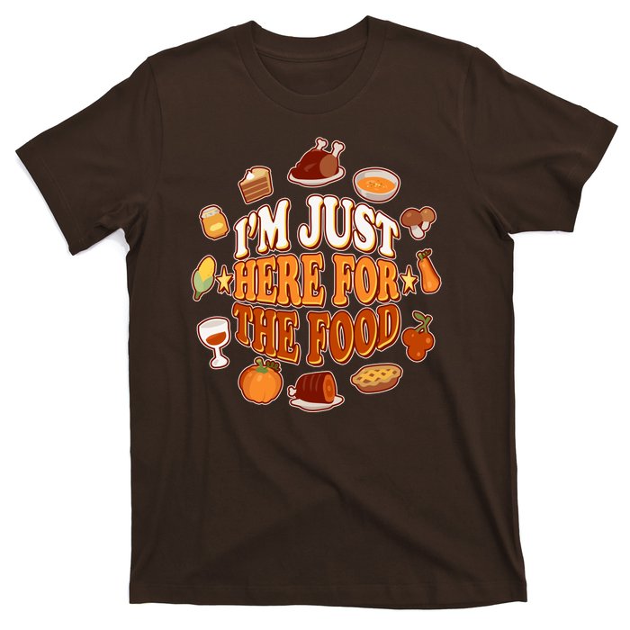 Thanksgiving I'm Just Here For The Food T-Shirt