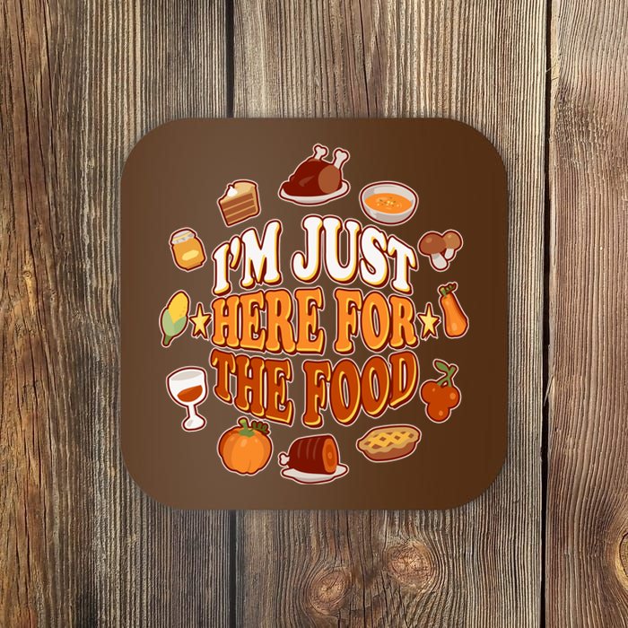 Thanksgiving I'm Just Here For The Food Coaster