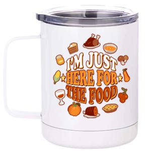 Thanksgiving I'm Just Here For The Food 12 oz Stainless Steel Tumbler Cup