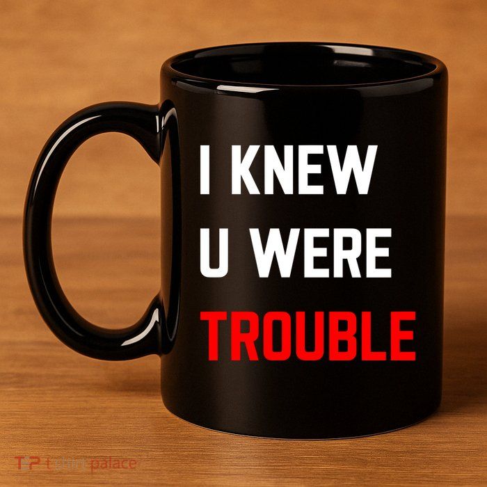 Taylor I Knew U Were Trouble 11oz C Handle Ceramic Mug