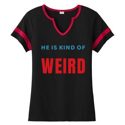 Trump Is Kind Of Weird Funny Design Politics Ladies Halftime Notch Neck Tee